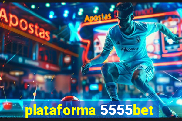 plataforma 5555bet
